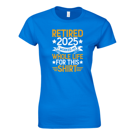 Retired 2025 Ladies T-Shirt – Comfortable Cotton Tee with Humorous Design - KPAP Canada