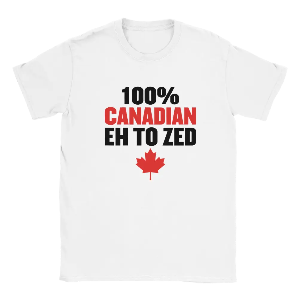 White 100% Canadian Eh to Zed T-Shirt with red maple leaf