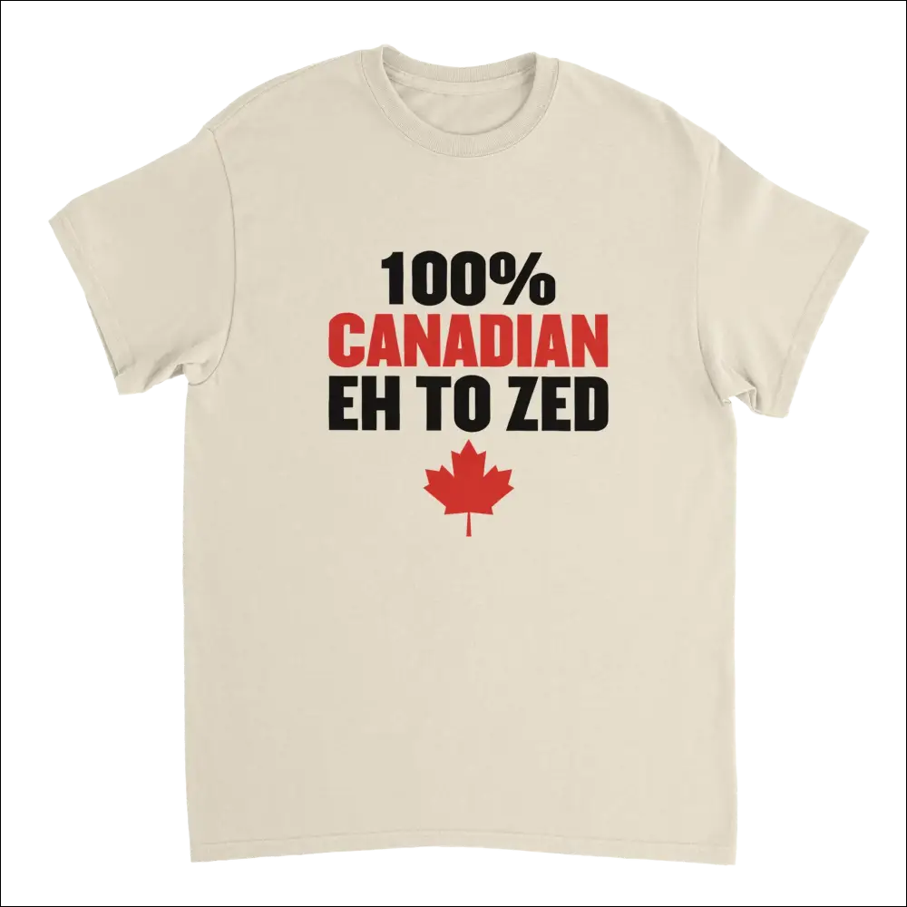 Cream-colored cotton t-shirt with 100% Canadian Eh to Zed text and red maple leaf