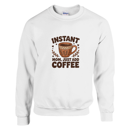 Instant Mom Coffee Sweatshirt – Premium Heavy Blend Comfort - KPAP Canada