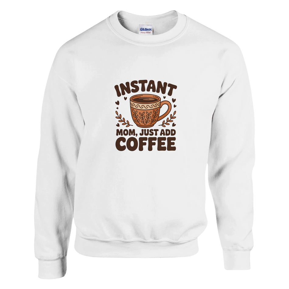 Instant Mom Coffee Sweatshirt – Premium Heavy Blend Comfort - KPAP Canada