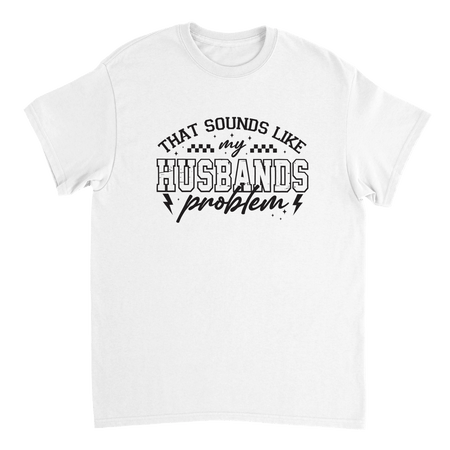 Funny T-Shirt: 'That Sounds Like My Husband's Problem' – Casual Cotton Tee - KPAP Canada
