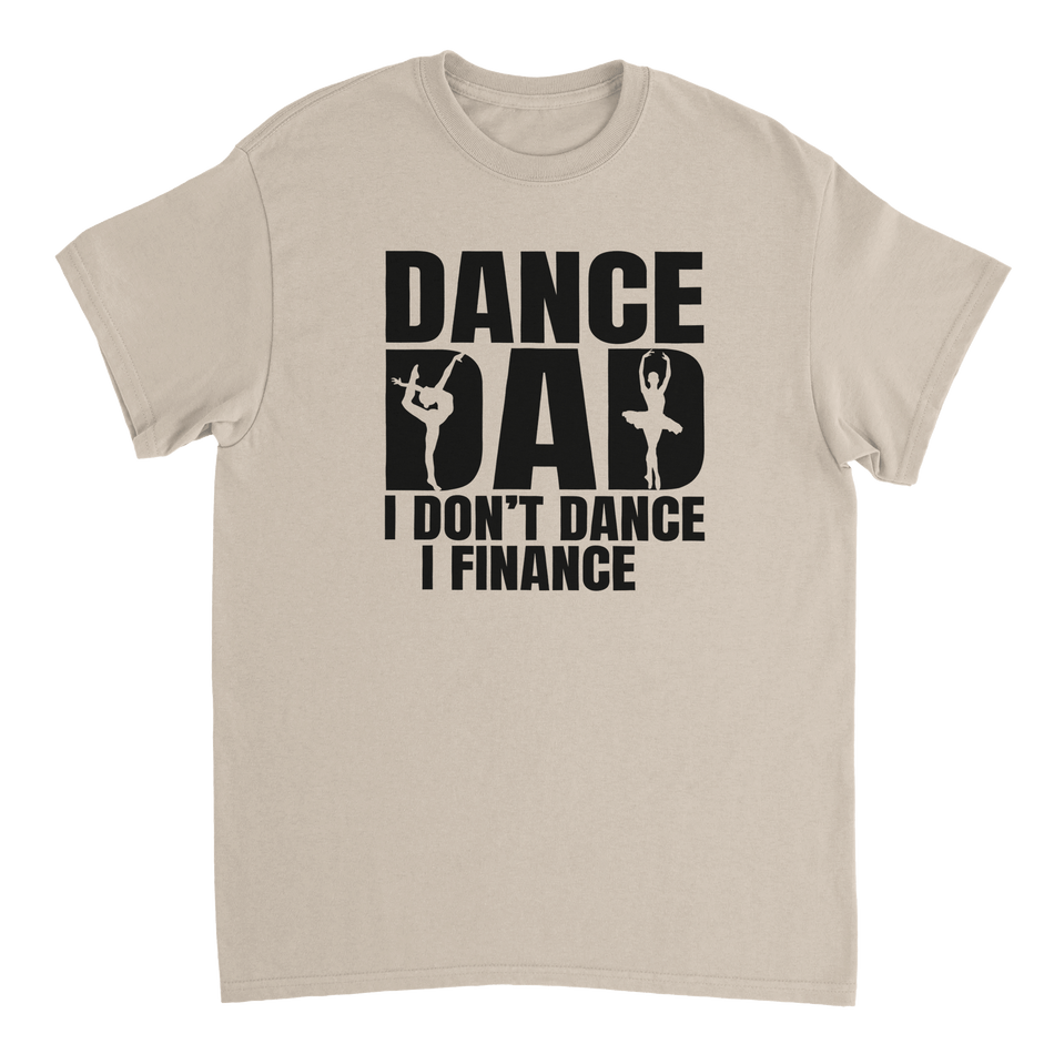 Dance Dad T-Shirt – 'I Don't Dance I Finance' Funny Ballet & Gymnastics Tee, Heavyweight Cotton, Classic Fit - KPAP Canada