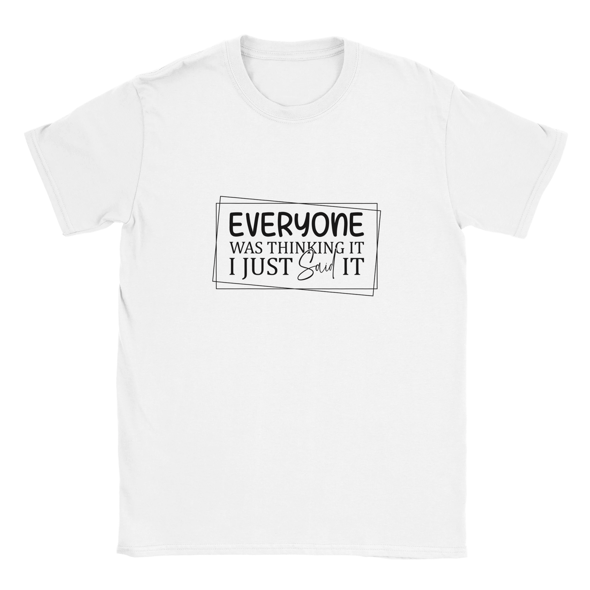 Everyone Was Thinking It Unisex Classic T-Shirt - KPAP Canada