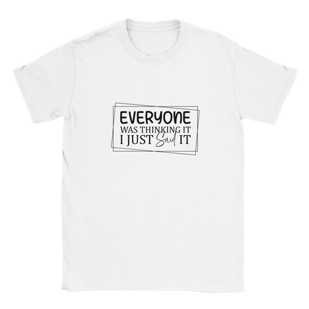 Everyone Was Thinking It Unisex Classic T-Shirt - KPAP Canada