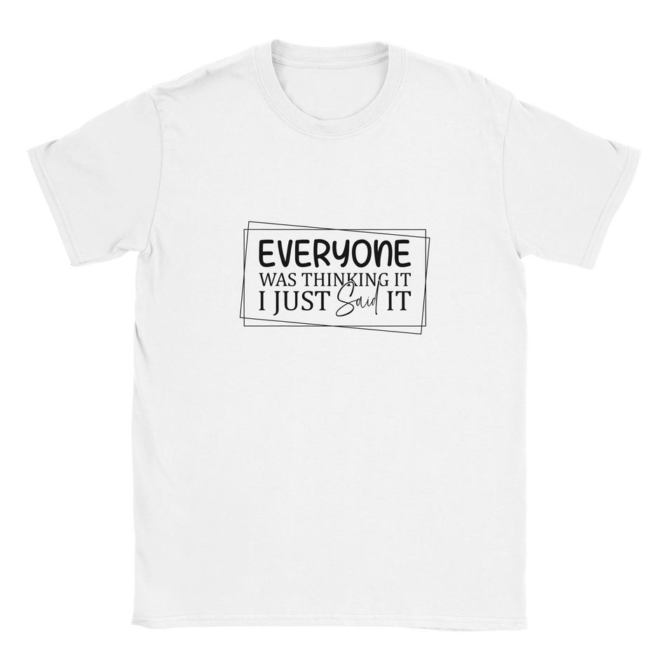 Everyone Was Thinking It Unisex Classic T-Shirt - KPAP Canada