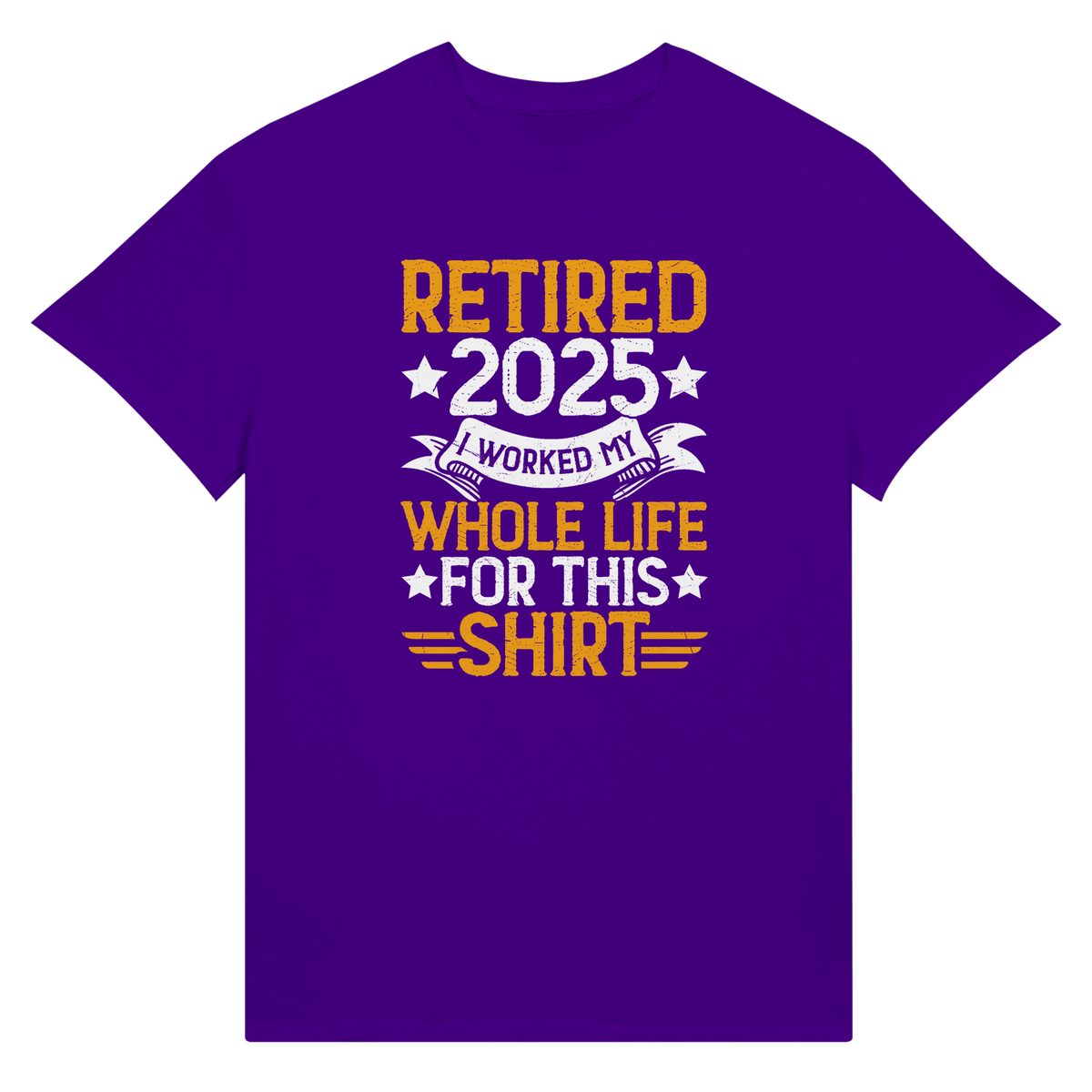 Retired 2025 T-Shirt - I Worked All My Life For This | Premium Unisex Tee - KPAP Canada