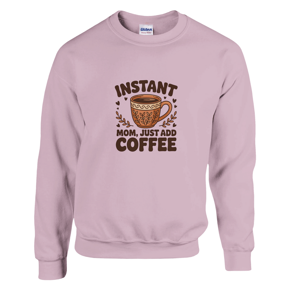 Instant Mom Coffee Sweatshirt – Premium Heavy Blend Comfort - KPAP Canada