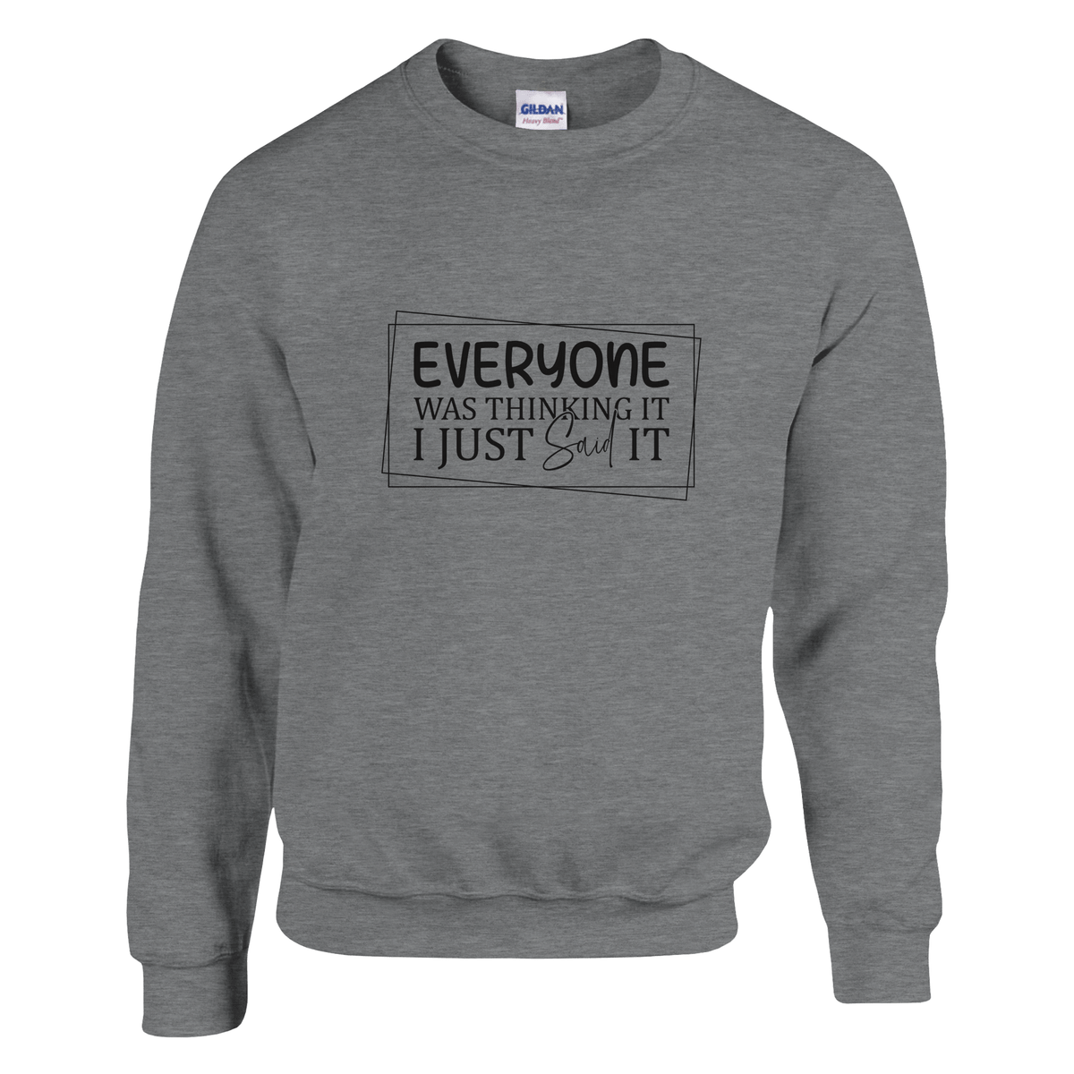 Everyone Was Thinking It Unisex Classic Sweatshirt - KPAP Canada