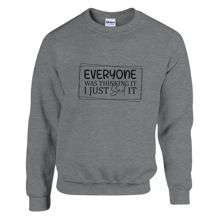 Everyone Was Thinking It Unisex Classic Sweatshirt - KPAP Canada