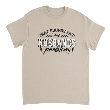 Funny T-Shirt: 'That Sounds Like My Husband's Problem' – Casual Cotton Tee - KPAP Canada
