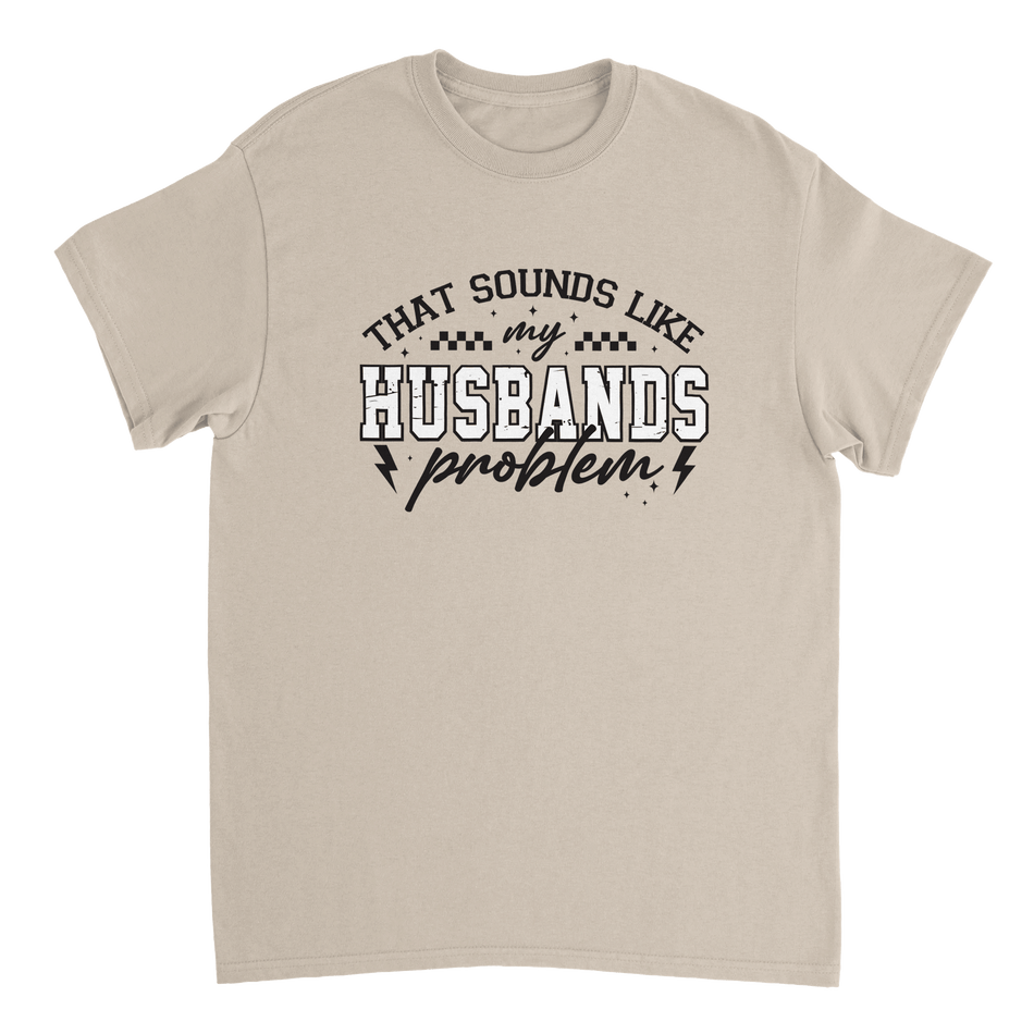 Funny T-Shirt: 'That Sounds Like My Husband's Problem' – Casual Cotton Tee - KPAP Canada