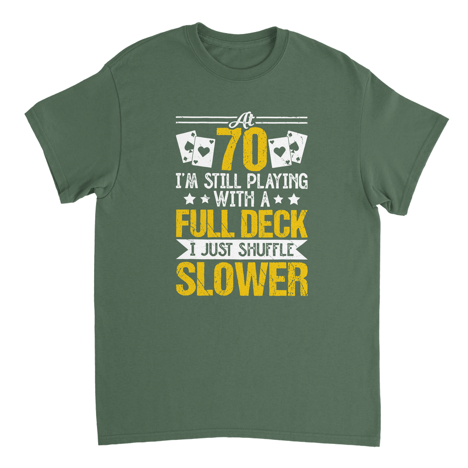 Funny 70 - Year - Old T-Shirt - Playing with a Full Deck, Shuffle Slower Design - KPAP Canada