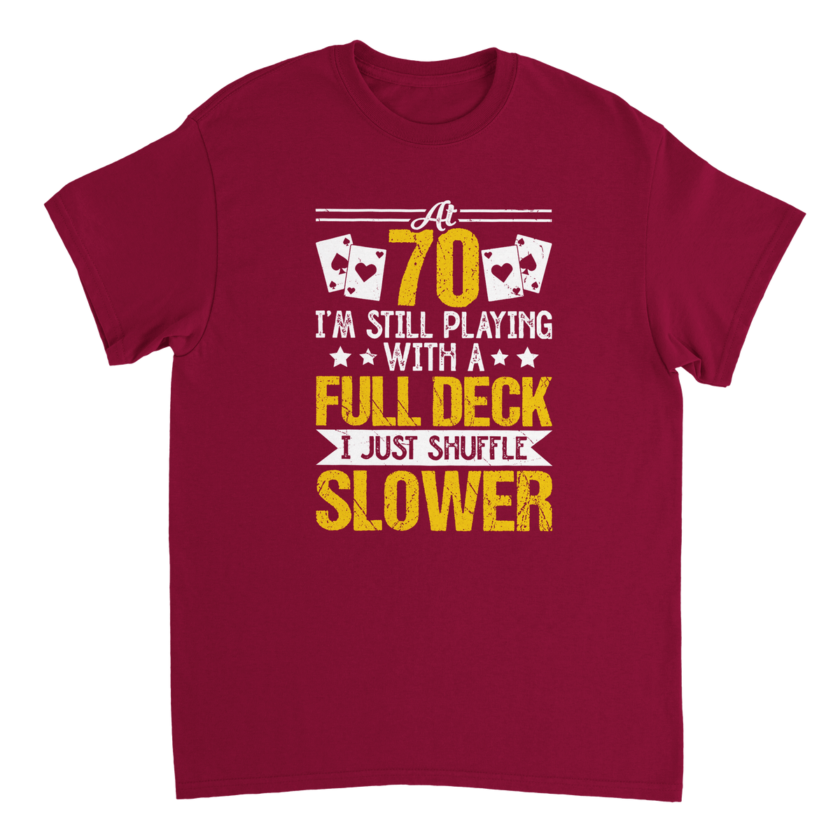 Funny 70 - Year - Old T-Shirt - Playing with a Full Deck, Shuffle Slower Design - KPAP Canada