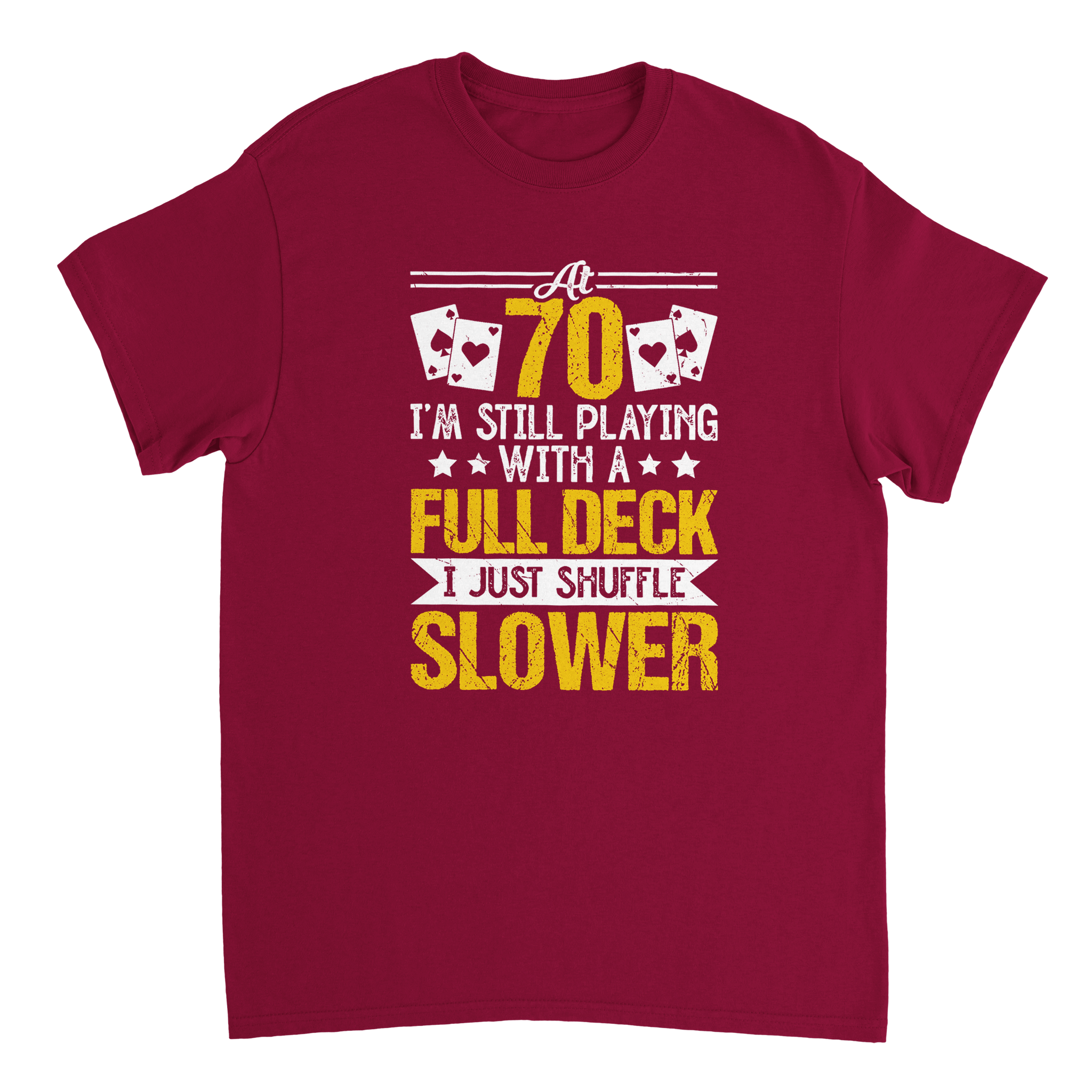 Funny 70 - Year - Old T-Shirt - Playing with a Full Deck, Shuffle Slower Design - KPAP Canada