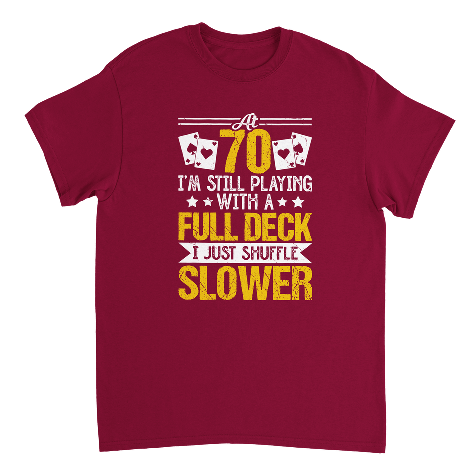 Funny 70 - Year - Old T-Shirt - Playing with a Full Deck, Shuffle Slower Design - KPAP Canada