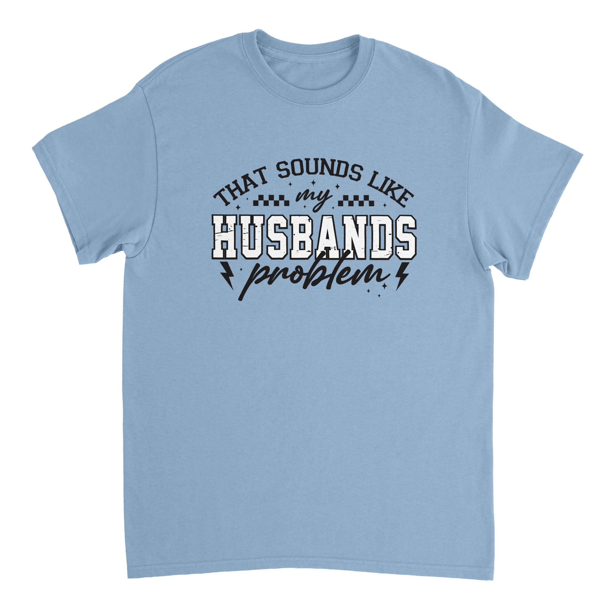 Funny T-Shirt: 'That Sounds Like My Husband's Problem' – Casual Cotton Tee - KPAP Canada