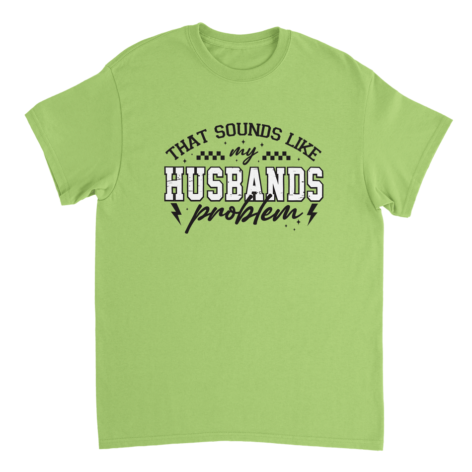 Funny T-Shirt: 'That Sounds Like My Husband's Problem' – Casual Cotton Tee - KPAP Canada