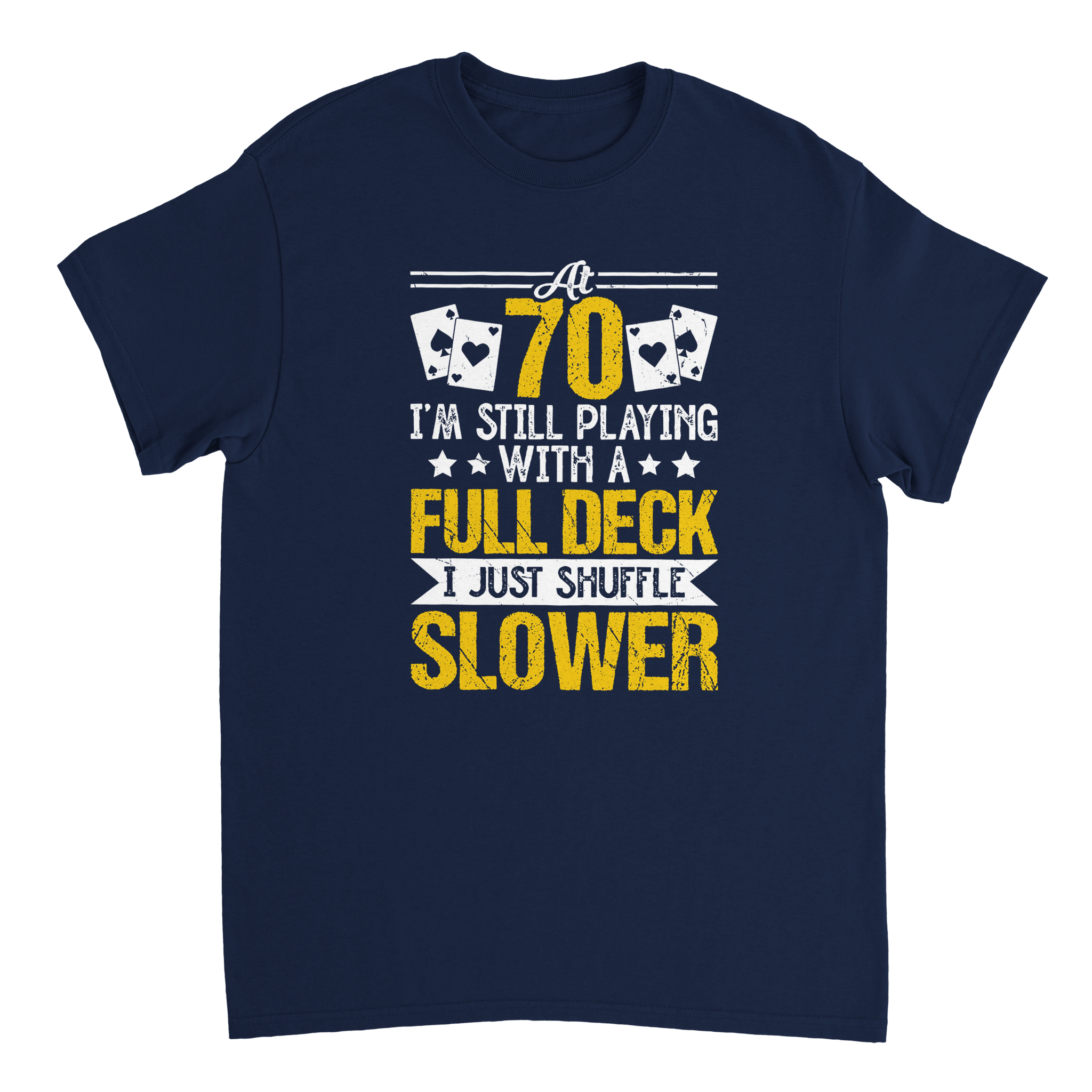 Funny 70 - Year - Old T-Shirt - Playing with a Full Deck, Shuffle Slower Design - KPAP Canada