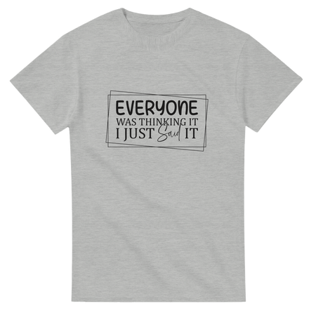 Everyone Was Thinking It Unisex Heavy Cotton T-Shirt - KPAP Canada