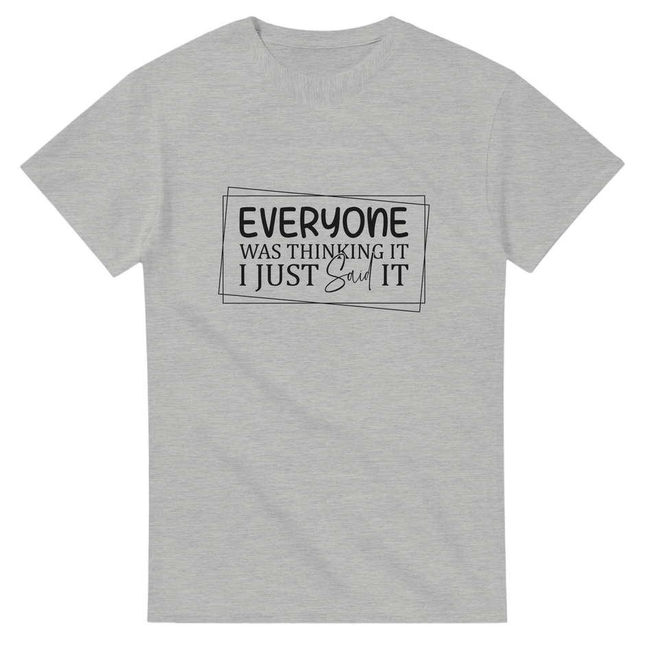 Everyone Was Thinking It Unisex Heavy Cotton T-Shirt - KPAP Canada