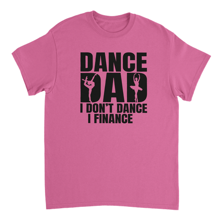 Dance Dad T-Shirt – 'I Don't Dance I Finance' Funny Ballet & Gymnastics Tee, Heavyweight Cotton, Classic Fit - KPAP Canada