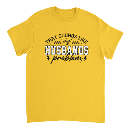 Funny T-Shirt: 'That Sounds Like My Husband's Problem' – Casual Cotton Tee - KPAP Canada