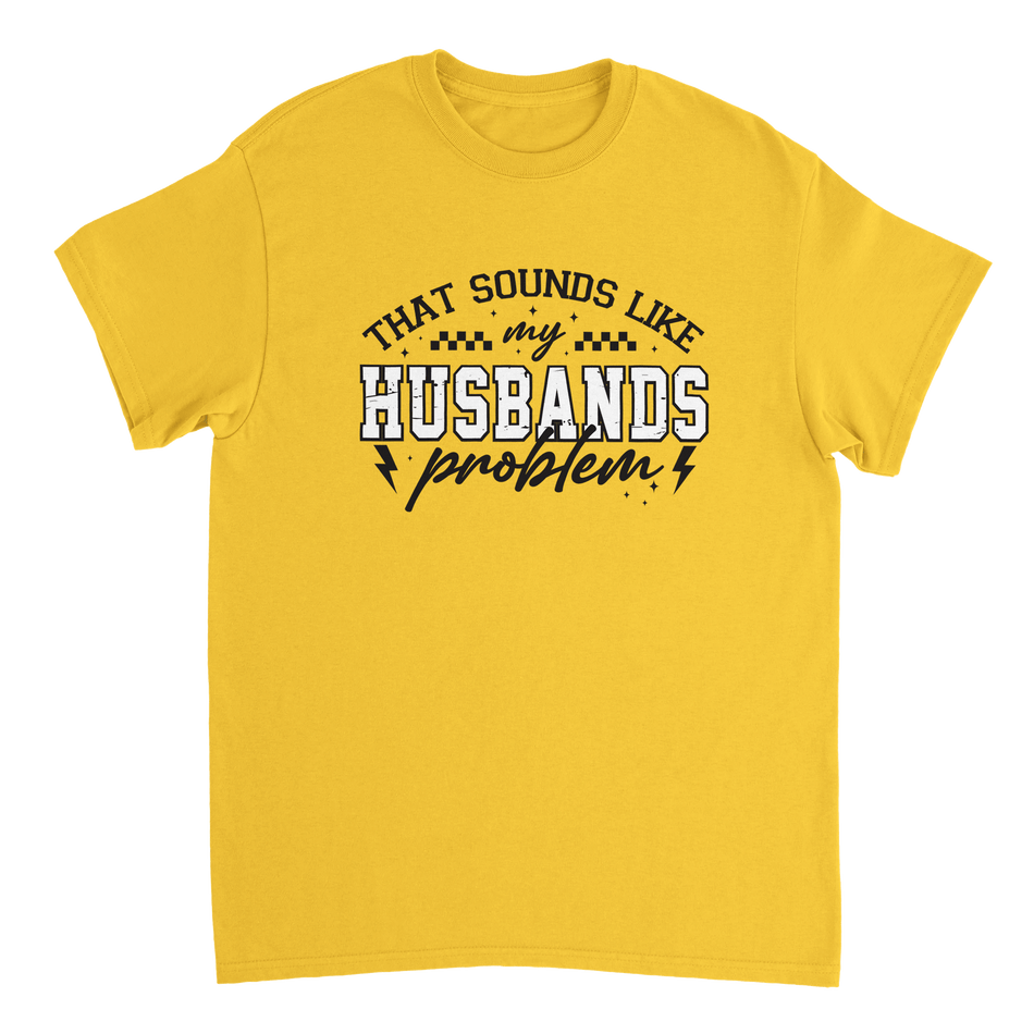 Funny T-Shirt: 'That Sounds Like My Husband's Problem' – Casual Cotton Tee - KPAP Canada