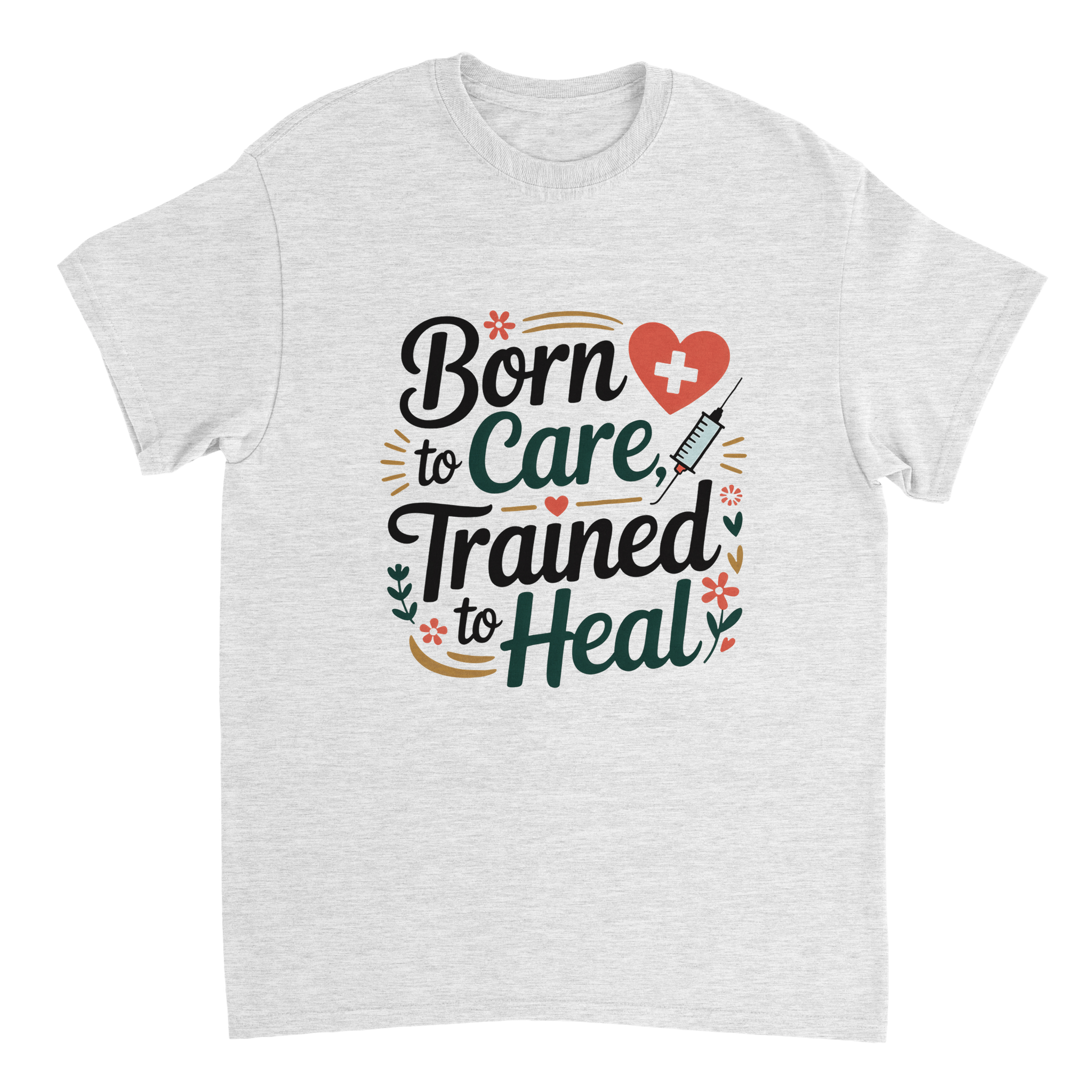 Nurse T-Shirt – Born to Care, Trained to Heal – Durable Cotton Tee - KPAP Canada