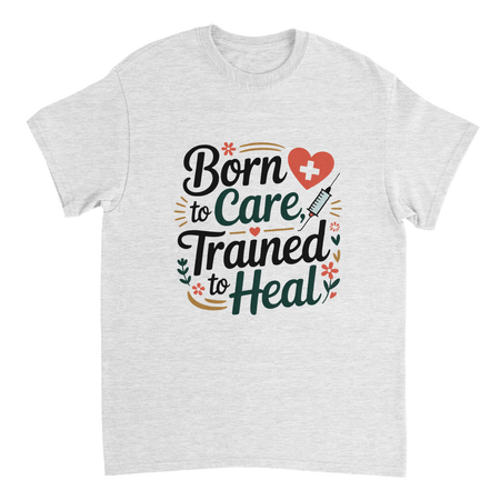 Nurse T-Shirt – Born to Care, Trained to Heal – Durable Cotton Tee - KPAP Canada