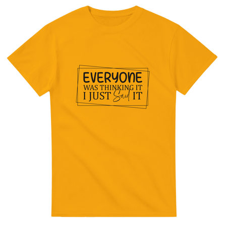 Everyone Was Thinking It Unisex Heavy Cotton T-Shirt - KPAP Canada