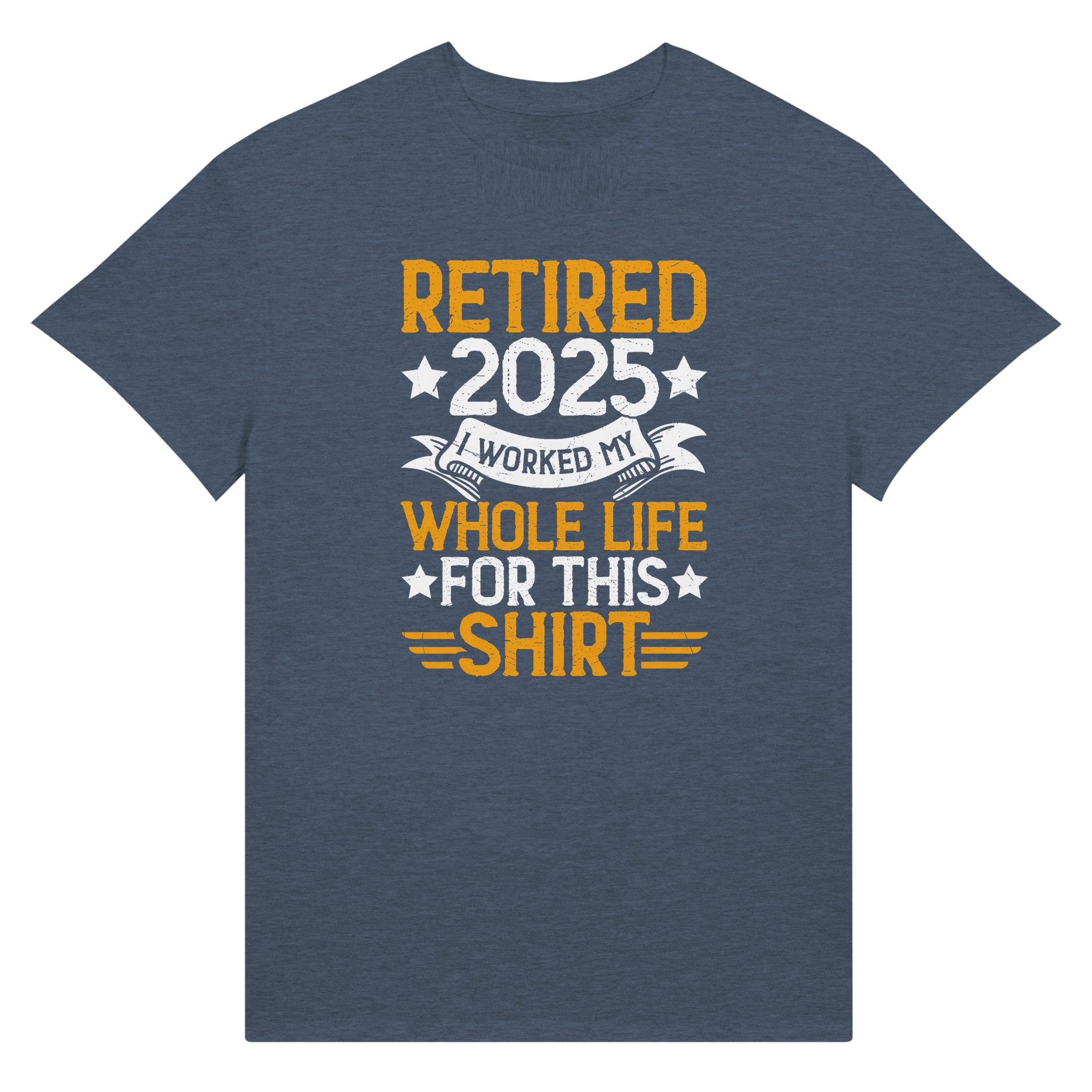 Retired 2025 T-Shirt - I Worked All My Life For This | Premium Unisex Tee - KPAP Canada