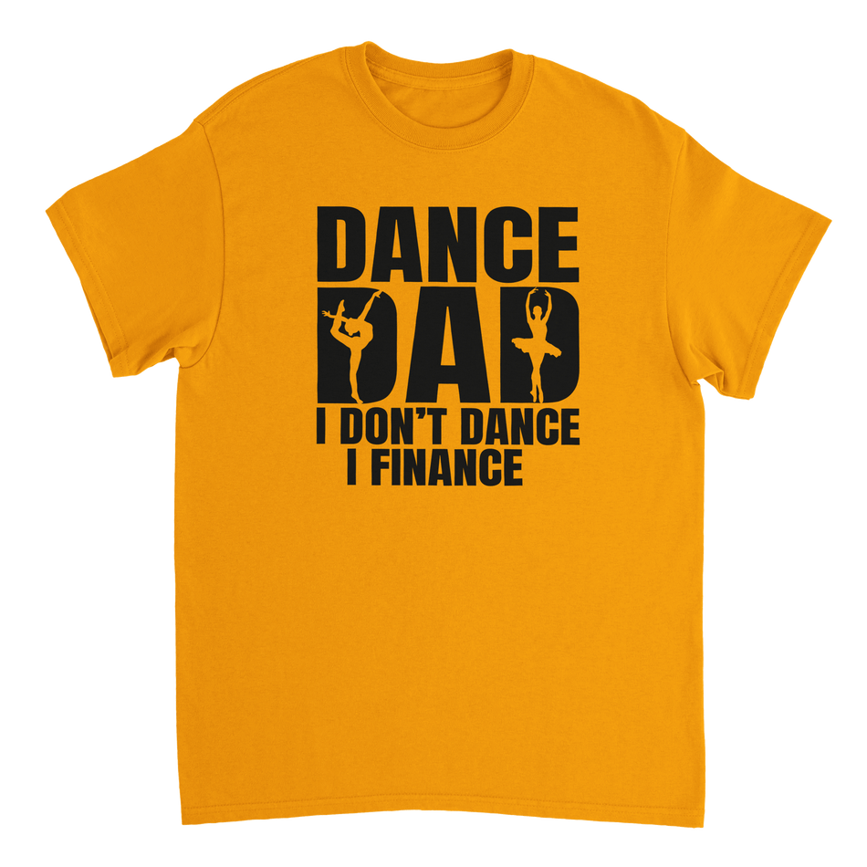 Dance Dad T-Shirt – 'I Don't Dance I Finance' Funny Ballet & Gymnastics Tee, Heavyweight Cotton, Classic Fit - KPAP Canada