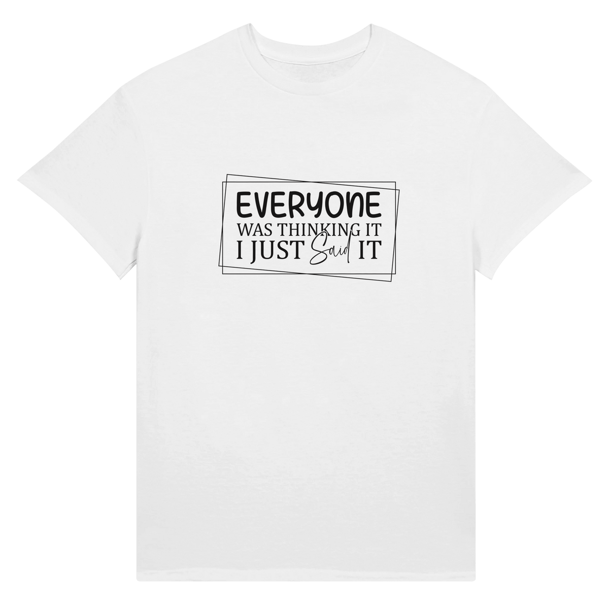 Everyone Was Thinking It Unisex Ultra T-Shirt - KPAP Canada