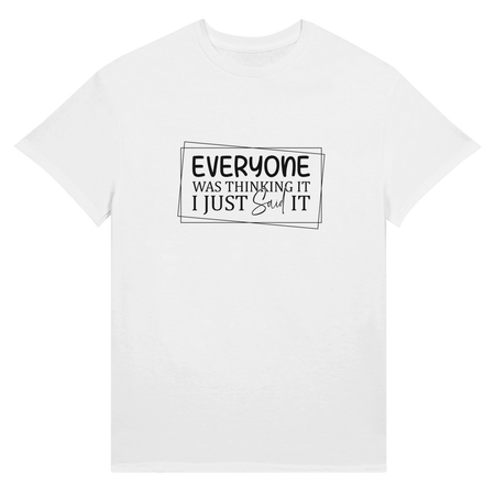 Everyone Was Thinking It Unisex Ultra T-Shirt - KPAP Canada