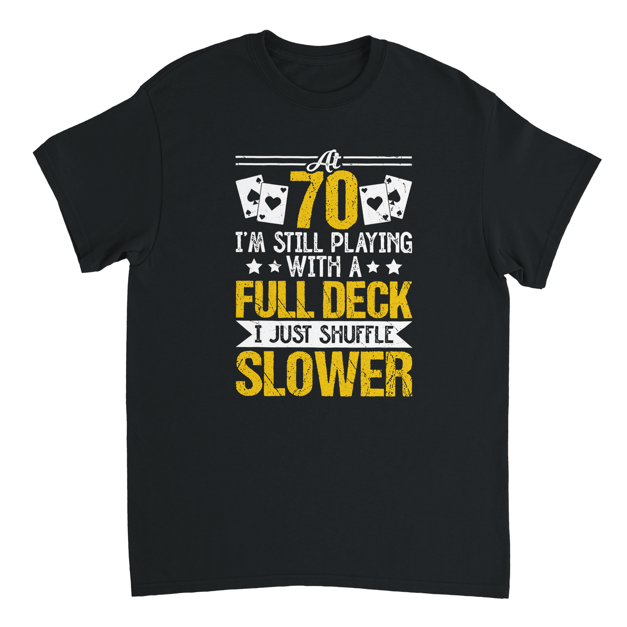 Funny 70 - Year - Old T-Shirt - Playing with a Full Deck, Shuffle Slower Design - KPAP Canada