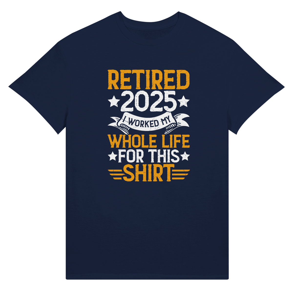 Retired 2025 T-Shirt - I Worked All My Life For This | Premium Unisex Tee - KPAP Canada
