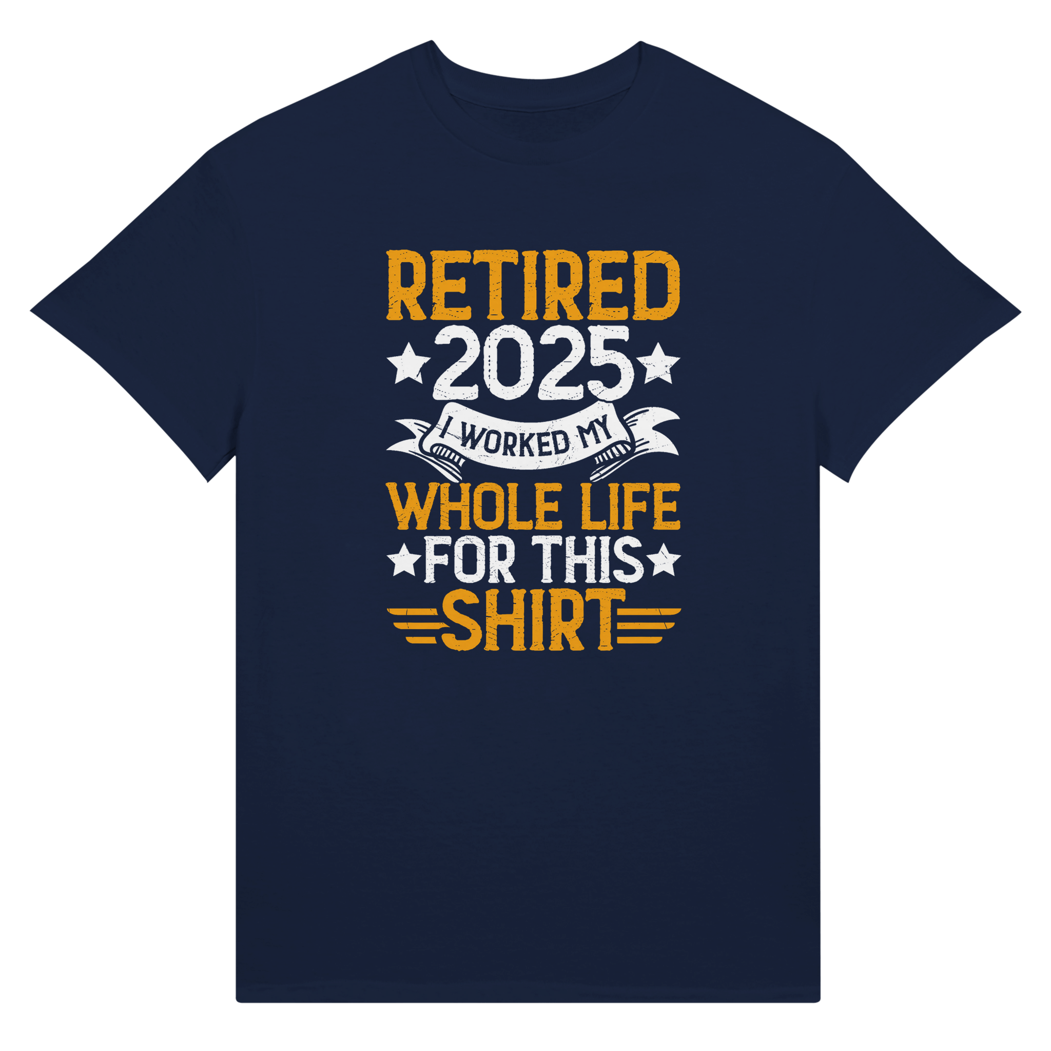 Retired 2025 T-Shirt - I Worked All My Life For This | Premium Unisex Tee - KPAP Canada