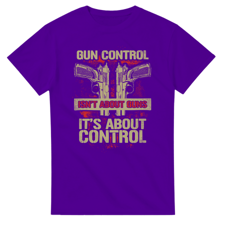 Gun Control Isn't About Guns Unisex Heavy Cotton T-Shirt - KPAP Canada