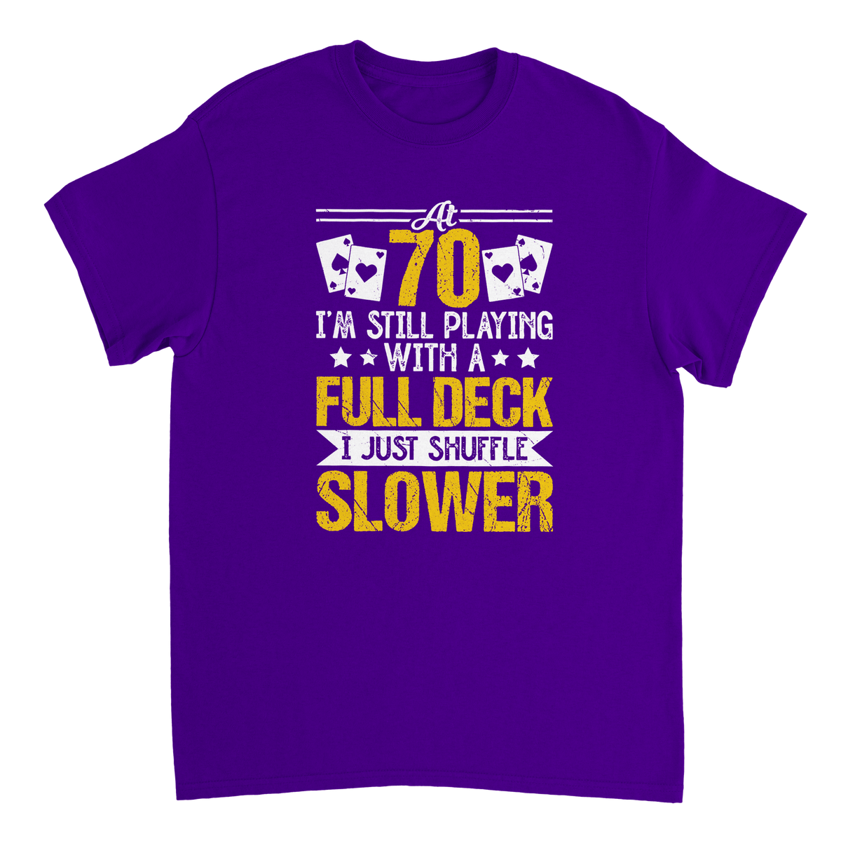 Funny 70 - Year - Old T-Shirt - Playing with a Full Deck, Shuffle Slower Design - KPAP Canada