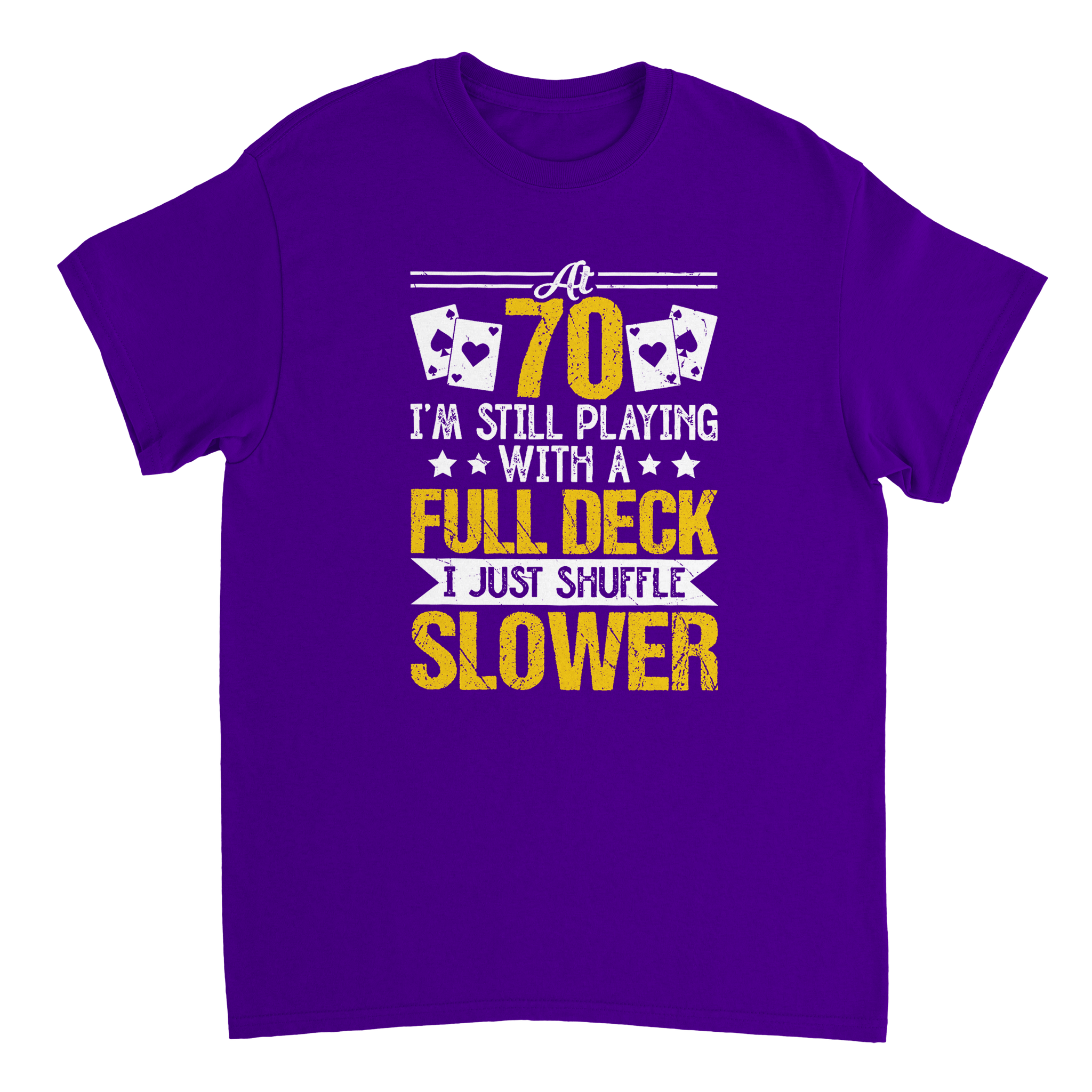 Funny 70 - Year - Old T-Shirt - Playing with a Full Deck, Shuffle Slower Design - KPAP Canada