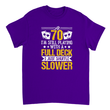 Funny 70 - Year - Old T-Shirt - Playing with a Full Deck, Shuffle Slower Design - KPAP Canada