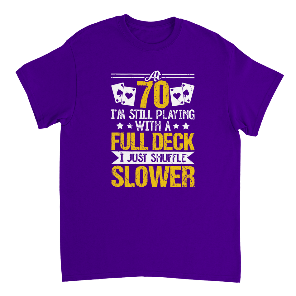 Funny 70 - Year - Old T-Shirt - Playing with a Full Deck, Shuffle Slower Design - KPAP Canada