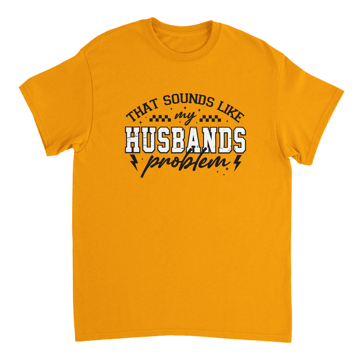 Funny T-Shirt: 'That Sounds Like My Husband's Problem' – Casual Cotton Tee - KPAP Canada