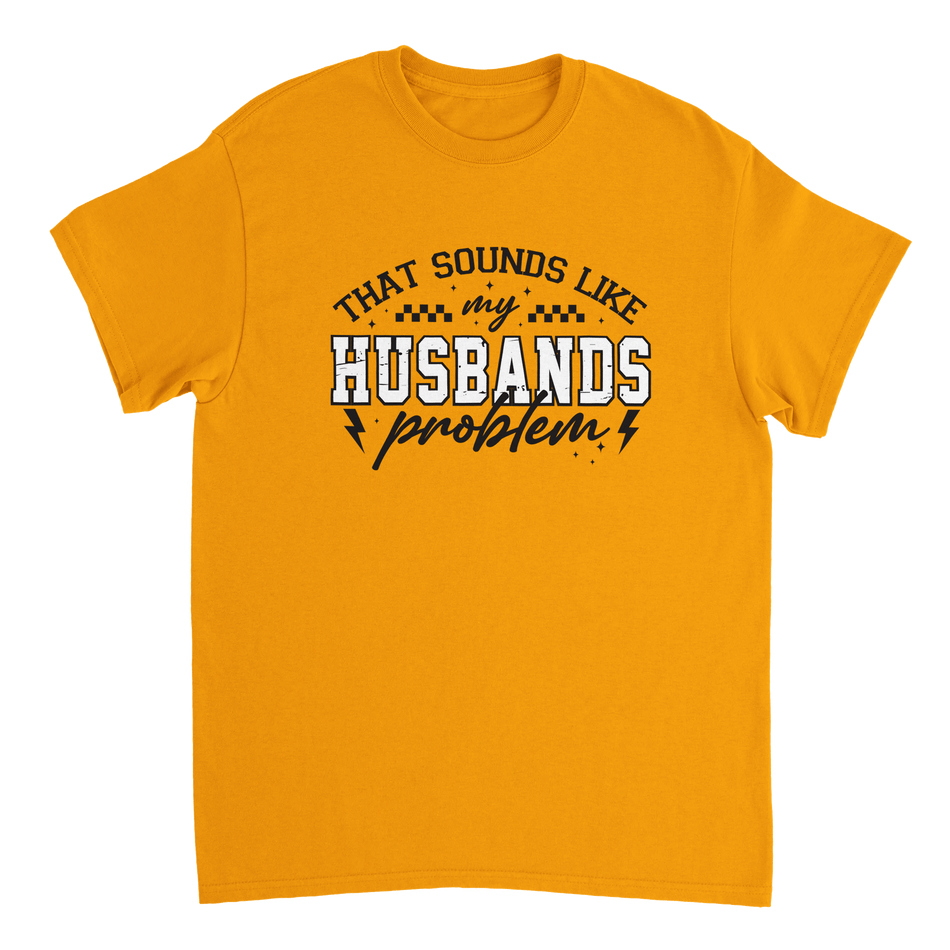 Funny T-Shirt: 'That Sounds Like My Husband's Problem' – Casual Cotton Tee - KPAP Canada