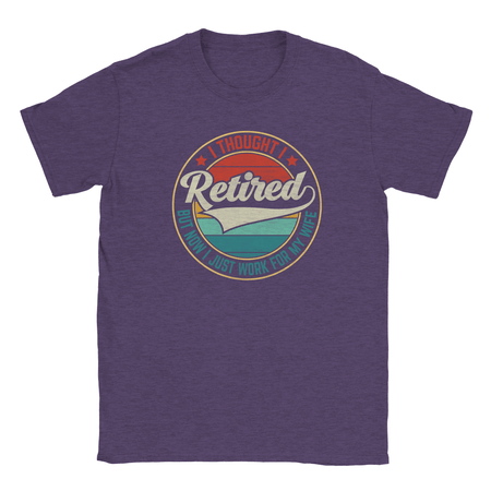 I Thought I Retired ... Unisex Classic T-Shirt - KPAP Canada
