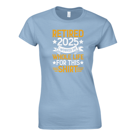 Retired 2025 Ladies T-Shirt – Comfortable Cotton Tee with Humorous Design - KPAP Canada