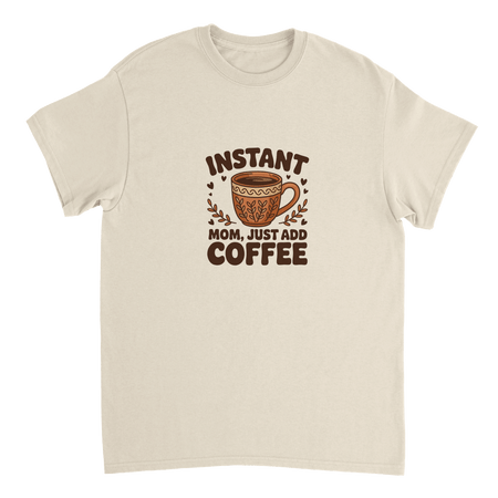 Instant Mom Just Add Coffee T-Shirt – Classic Fit Heavyweight Cotton Tee - KPAP Canada