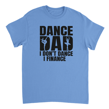 Dance Dad T-Shirt – 'I Don't Dance I Finance' Funny Ballet & Gymnastics Tee, Heavyweight Cotton, Classic Fit - KPAP Canada