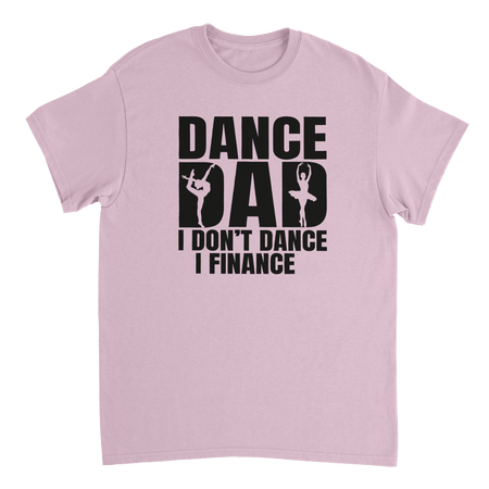 Dance Dad T-Shirt – 'I Don't Dance I Finance' Funny Ballet & Gymnastics Tee, Heavyweight Cotton, Classic Fit - KPAP Canada